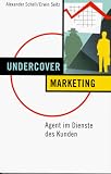 Undercover Marketing. Agent im Dienste des Kunden