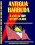 Antigua and Barbuda Country Study Guide (World Country