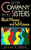 In the Company of My Sisters: Black Women and Self-Esteem