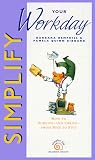 Simplify your workday (Simpler Life Series)