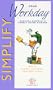 Simplify your workday (Simpler Life Series)