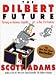 Books : The Dilbert Future: Thriving on Business Stupidity in the 21st Century