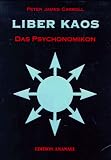 Liber Kaos: Das Psychonomikon - Peter James Carroll