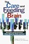 The Care and Feeding of Your Brain: How Diet and Environment Affect What You Think and Feel