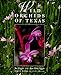 Wild Orchids of Texas (Corrie Herring Hooks Series)