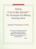 Getting `Culture Smart`TM: Ten Strategies for Making Diversity Work"