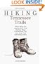 Hiking Tennessee Trails: Hikes Along Natchez, Trace, Cumberland Trail, John Muir Trail, Overmountain Victory Trail, and many others