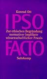 Review Suhrkamp  / Ipso facto: Zur ethischen Begrundung normativer Implikate wissenschaftlicher Praxis