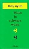 blues in schwarz weiss: Gedichte - May Ayim