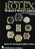 The Best of Time: Rolex Wristwatches : An Unauthorized History (Schiffer Book for Collectors)