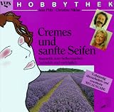 Hobbythek Cremes und sanfte Seifen - Kosmetik zum Selbermachen - Nat&uuml;rlich und gesund - Jean P&uuml;tz, Christine. Niklas