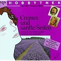 Hobbythek Cremes und sanfte Seifen. Kosmetik zum Selbermachen. Nat�rlich und gesund