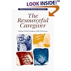 The Resourceful Caregiver: Helping Family Caregivers Help Themselves by National Family Caregivers Association