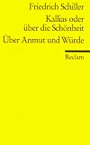 Produkt-Bild: Kallias oder &uuml;ber die Sch&ouml;nheit. &Uuml;ber Anmut und W&uuml;rde