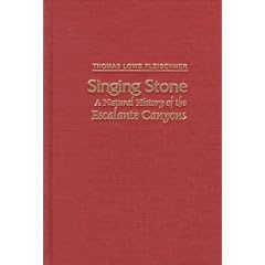 Singing Stone: A Natural History of the Escalante Canyons