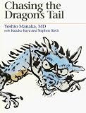 Chasing the Dragon's Tail: The Theory and Practice of Acupuncture in the Work of Yoshio Manaka