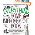 The Everything Home Improvement Book: Everything You Need to Know to Keep Your Home Looking--And Working--Better Than... by Tom Philbin
