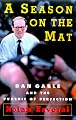 A Season on the Mat: Dan Gable and the Pursuit of Perfection