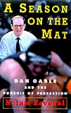 A Season on the Mat: Dan Gable and the Pursuit of Perfection