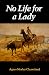 No Life for a Lady (Women of the West) No Life for a Lady (Women of the West)