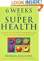 Six Weeks to Superhealth: An Easy-to-follow Programme for Total Health Transformation