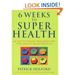 Six Weeks to Superhealth: An Easy-to-follow Programme for Total Health Transformation