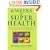 Six Weeks to Superhealth: An Easy-to-follow Programme for Total Health Transformation