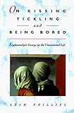 On Kissing, Tickling, and Being Bored: Psychoanalytic Essays on the Unexamined Life