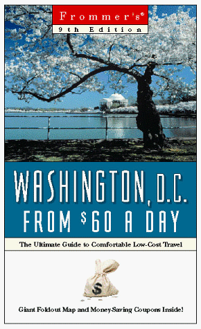 City Travel Guides Discounted  Books : Frommer's Washington, D.C. from $60 a Day: The Ultimate Guide to Comfortable Low-Cost Travel/With Map