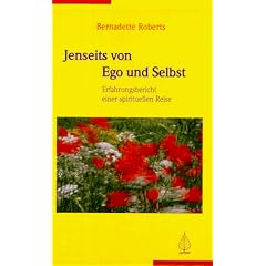 Jenseits von Ego und Selbst: Erfahrungsbericht einer spirituellen Reise
