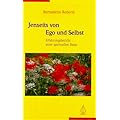 Jenseits von Ego und Selbst: Erfahrungsbericht einer spirituellen Reise