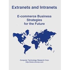 Extranets and Intranets: E-Commerce Business Strategies for the Future