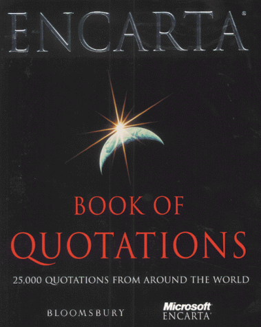 Encarta Book of Quotations: 25,000 Quotations from Around the World