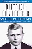 Sanctorum Communio: A Theological Study of the Sociology of the Church (Dietrich Bonhoeffer Works)