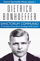 Sanctorum Communio: A Theological Study of the Sociology of the Church (Dietrich Bonhoeffer Works)