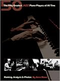 The Fifty Greatest Jazz Piano Players of All Time - Ranking, Analysis & Photos