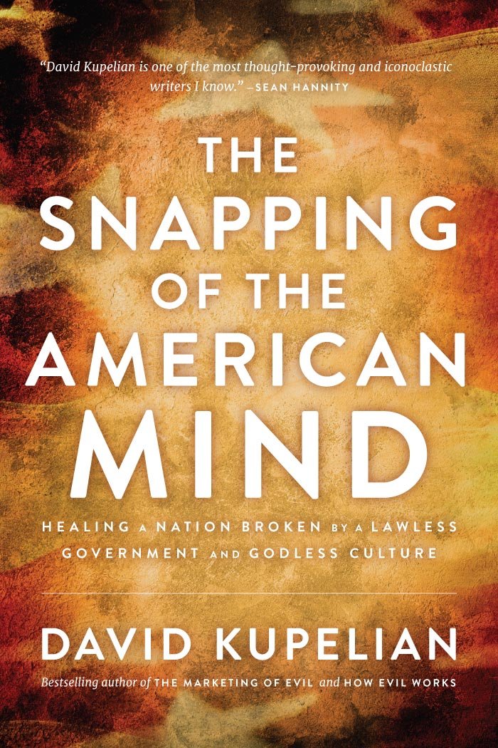 The Snapping of the American Mind: Healing a Nation Broken by a ...