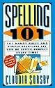 Spelling 101: 101 Handy Rules and Simple Exercises Let You Be Letter-Perfect Every Time! (101 Rules Series)