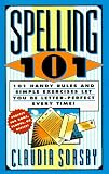 Spelling 101: 101 Handy Rules and Simple Exercises Let You Be Letter-Perfect Every Time! (101 Rules Series)