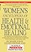 Women's Encyclopedia of Health & Emotional Healing: Top Women Doctors Share Their Unique Self-Help Advice on Your Body, Your Feelings, and Your Life