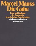 Die Gabe: Form und Funktion des Austauschs in archaischen Gesellschaften (suhrkamp taschenbuch wissenschaft) - Marcel Mauss