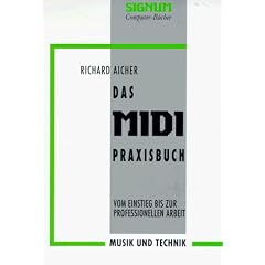 Das MIDI Praxisbuch. Was es gibt und wie man damit arbeitet mit komplettem Softwaref�hrer