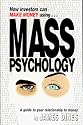 How Investors Can Make Money Using Mass Psychology: A Guide to Your Relationship With Money
