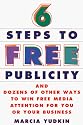 Six Steps To Free Publicity and Dozens Of Other Ways To Winfree Media Attention For You Or Your Business