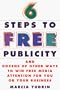 Six Steps To Free Publicity and Dozens Of Other Ways To Winfree MediaAttention For You Or Your Business