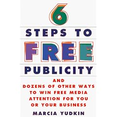 Six Steps To Free Publicity and Dozens Of Other Ways To Winfree Media Attention For You Or Your Business