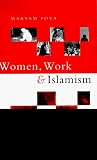 Women, Work and Islamism: Ideology & Resistance in Iran