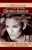 Nicole Brown Simpson: The Private Diary of a Life Interrupted