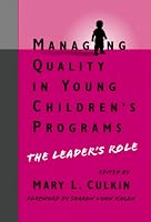 Managing Quality in Young Children's Programs: The Leader's Role (Early Childhood Education Series (Teachers College Pr))
