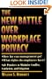 The New Battle Over Workplace Privacy: Safe Practices to Minimize Conflict, Confusion, and Litigation
